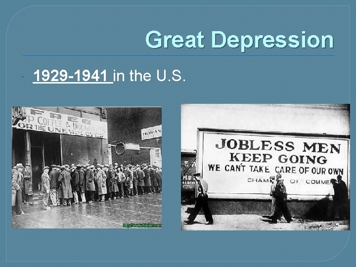 Great Depression 1929 -1941 in the U. S. 