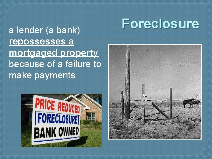  a lender (a bank) repossesses a mortgaged property because of a failure to