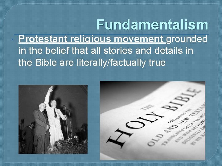 Fundamentalism Protestant religious movement grounded in the belief that all stories and details in