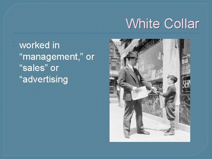 White Collar worked in “management, ” or “sales” or “advertising 