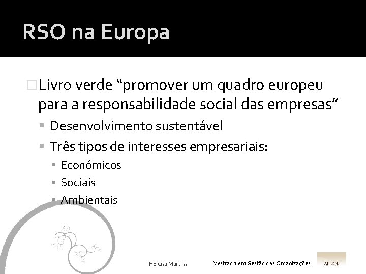 RSO na Europa �Livro verde “promover um quadro europeu para a responsabilidade social das