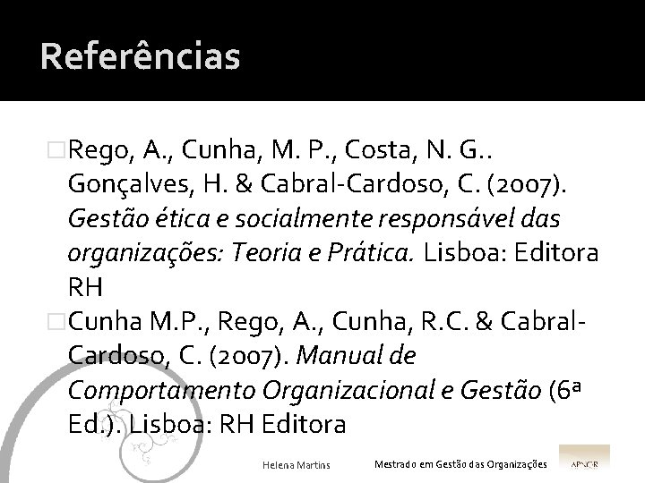 Referências �Rego, A. , Cunha, M. P. , Costa, N. G. . Gonçalves, H.
