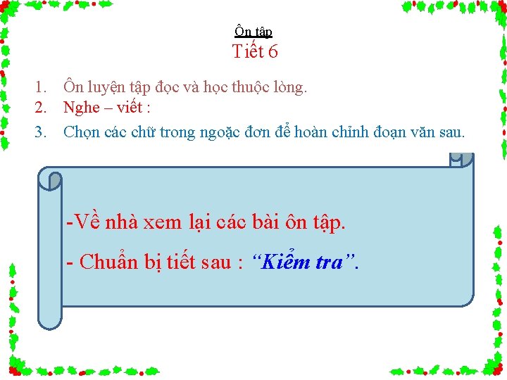 Ôn tập Tiết 6 1. Ôn luyện tập đọc và học thuộc lòng. 2.