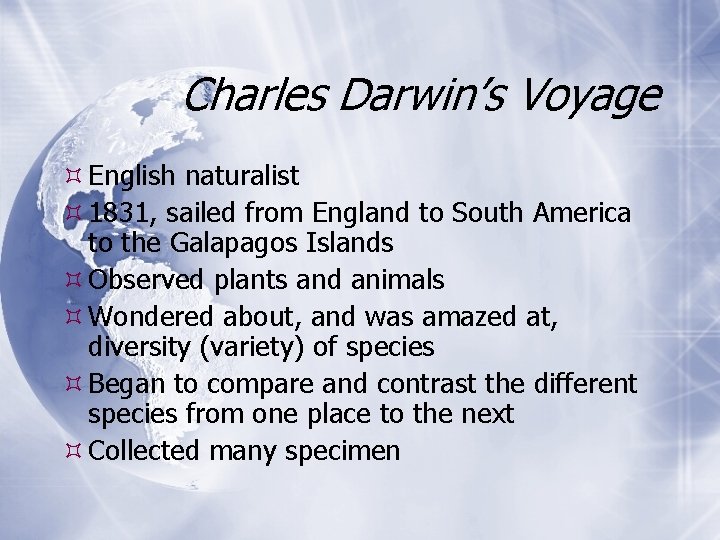 Charles Darwin’s Voyage English naturalist 1831, sailed from England to South America to the