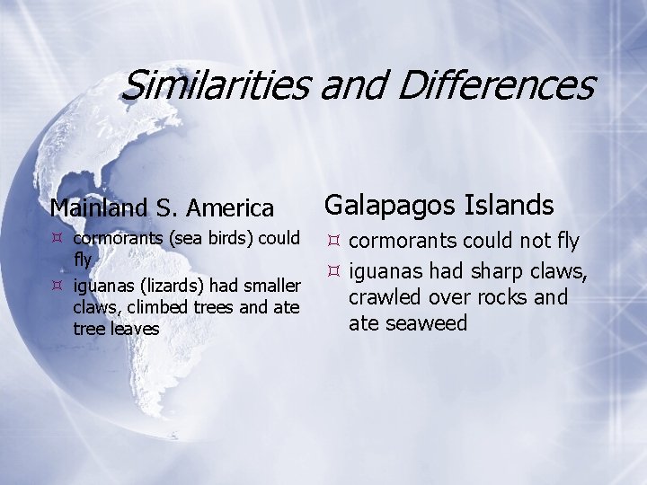 Similarities and Differences Mainland S. America Galapagos Islands cormorants (sea birds) could fly iguanas