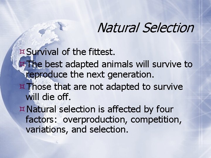 Natural Selection Survival of the fittest. The best adapted animals will survive to reproduce