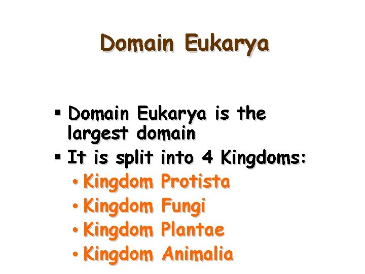 Domain Eukarya § Domain Eukarya is the largest domain § It is split into