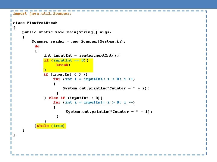 import java. util. Scanner; class Flow. Test. Break { public static void main(String[] args)