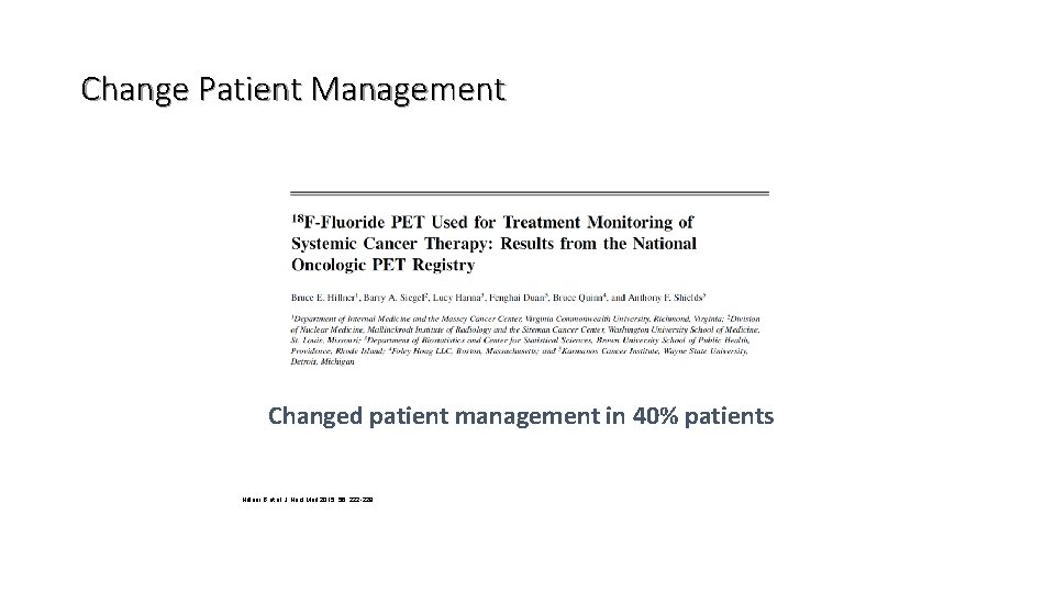 Change Patient Management Changed patient management in 40% patients Hillner B et al. J