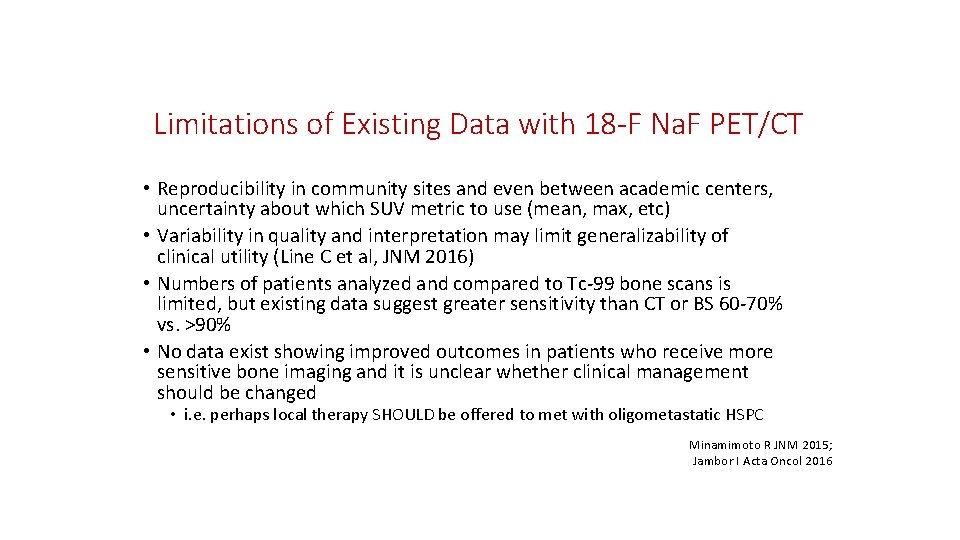 Limitations of Existing Data with 18 -F Na. F PET/CT • Reproducibility in community