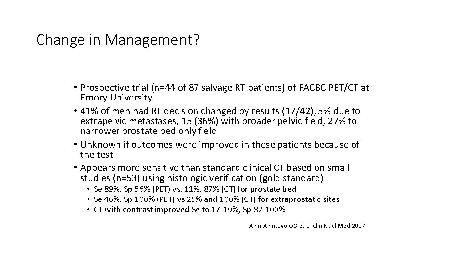 Change in Management? • Prospective trial (n=44 of 87 salvage RT patients) of FACBC