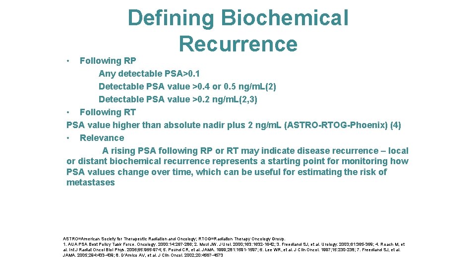  • Defining Biochemical Recurrence Following RP Any detectable PSA>0. 1 Detectable PSA value