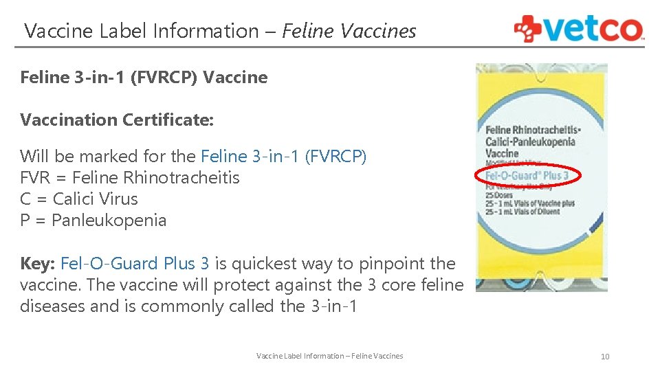 Vaccine Label Information – Feline Vaccines Feline 3 -in-1 (FVRCP) Vaccine Vaccination Certificate: Will