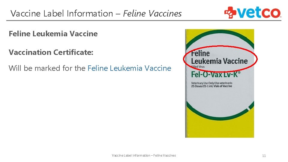 Vaccine Label Information – Feline Vaccines Feline Leukemia Vaccine Vaccination Certificate: Will be marked