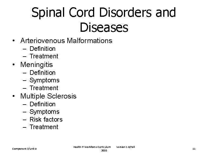 Spinal Cord Disorders and Diseases • Arteriovenous Malformations – Definition – Treatment • Meningitis Spinal Cord Disorders and Diseases • Arteriovenous Malformations – Definition – Treatment • Meningitis