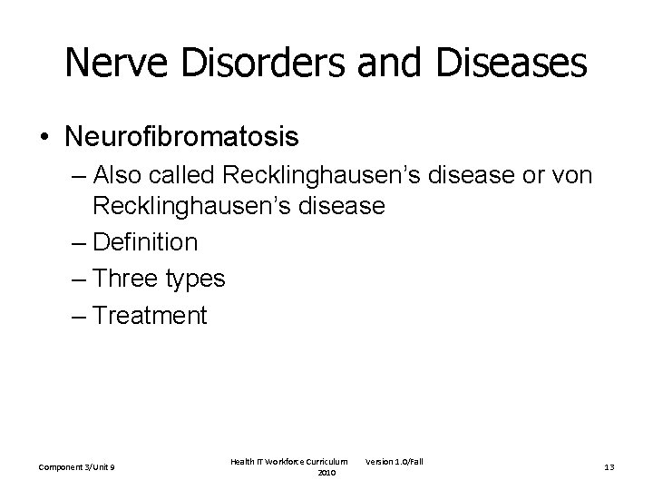 Nerve Disorders and Diseases • Neurofibromatosis – Also called Recklinghausen’s disease or von Recklinghausen’s Nerve Disorders and Diseases • Neurofibromatosis – Also called Recklinghausen’s disease or von Recklinghausen’s