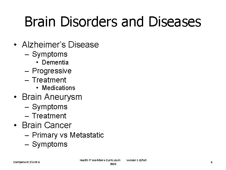 Brain Disorders and Diseases • Alzheimer’s Disease – Symptoms • Dementia – Progressive – Brain Disorders and Diseases • Alzheimer’s Disease – Symptoms • Dementia – Progressive –