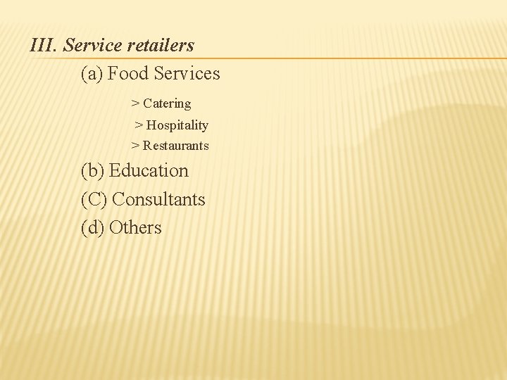 III. Service retailers (a) Food Services > Catering > Hospitality > Restaurants (b) Education