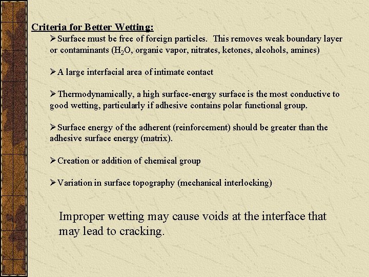 Criteria for Better Wetting: ØSurface must be free of foreign particles. This removes weak