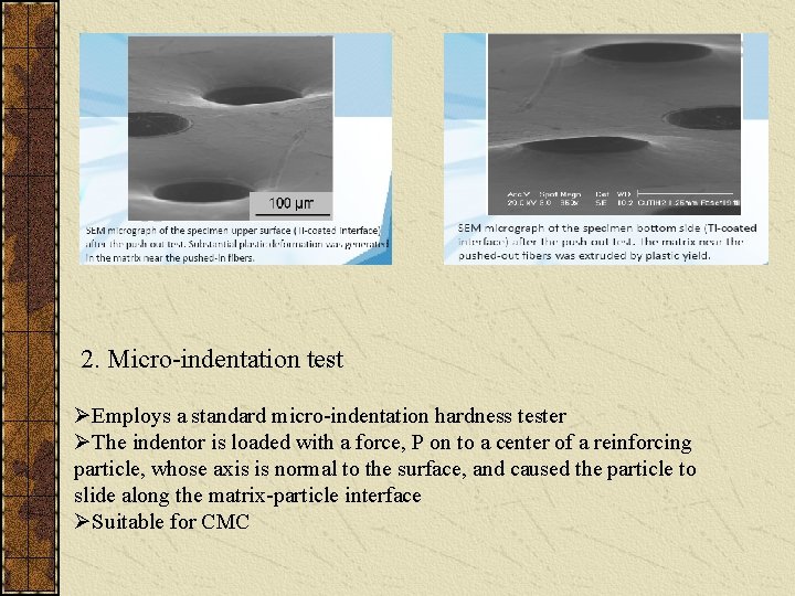 2. Micro-indentation test ØEmploys a standard micro-indentation hardness tester ØThe indentor is loaded with