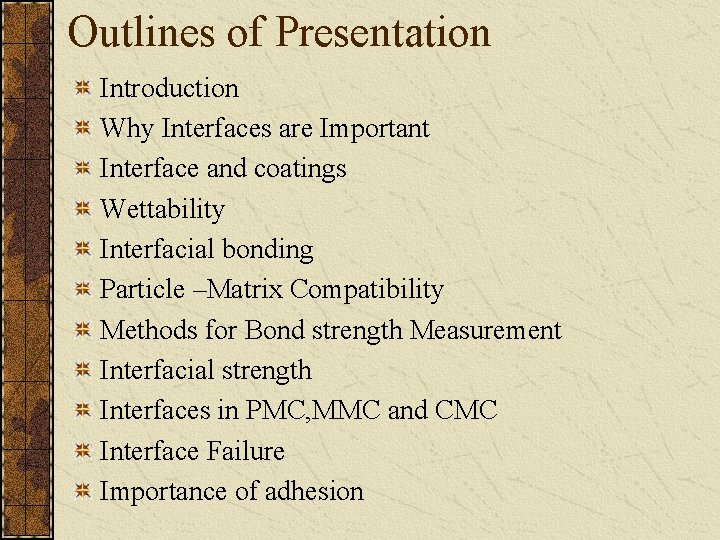 Outlines of Presentation Introduction Why Interfaces are Important Interface and coatings Wettability Interfacial bonding