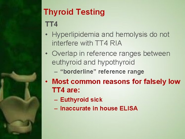 Thyroid Testing TT 4 • Hyperlipidemia and hemolysis do not interfere with TT 4