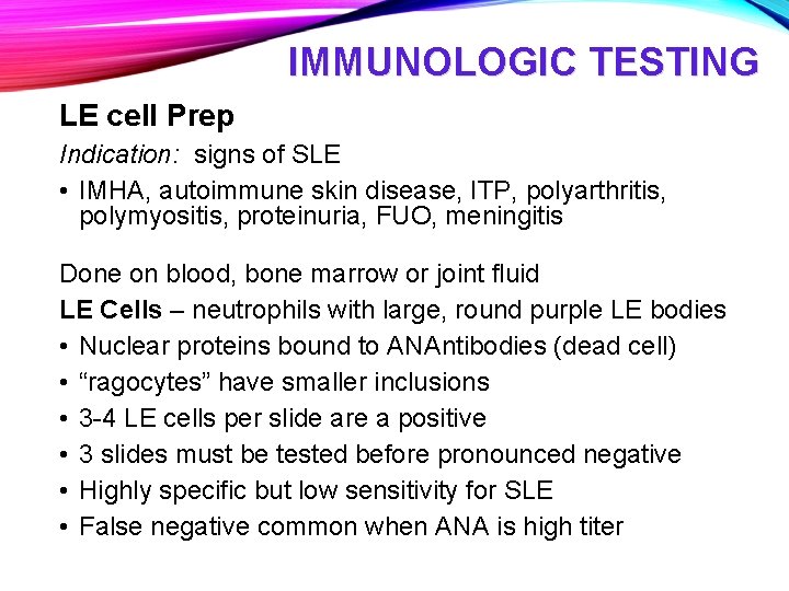 IMMUNOLOGIC TESTING LE cell Prep Indication: signs of SLE • IMHA, autoimmune skin disease,