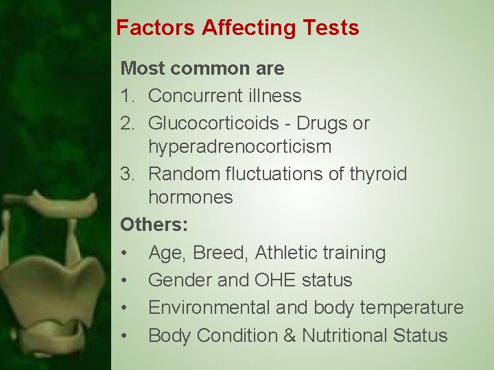 Factors Affecting Tests Most common are 1. Concurrent illness 2. Glucocorticoids - Drugs or