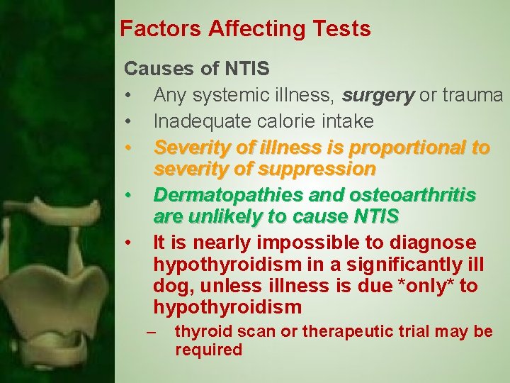 Factors Affecting Tests Causes of NTIS • Any systemic illness, surgery or trauma •