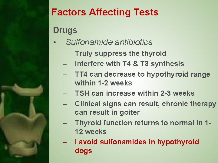 Factors Affecting Tests Drugs • Sulfonamide antibiotics – – – – Truly suppress the