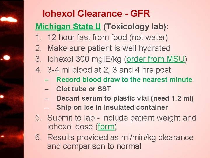 Iohexol Clearance - GFR Michigan State U (Toxicology lab): 1. 12 hour fast from