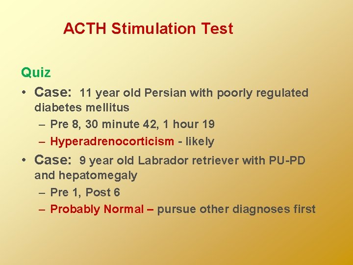 ACTH Stimulation Test Quiz • Case: 11 year old Persian with poorly regulated diabetes