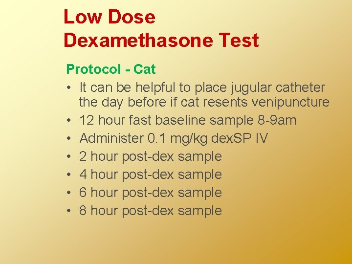 Low Dose Dexamethasone Test Protocol - Cat • It can be helpful to place
