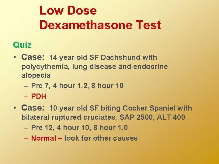 Low Dose Dexamethasone Test Quiz • Case: 14 year old SF Dachshund with polycythemia,