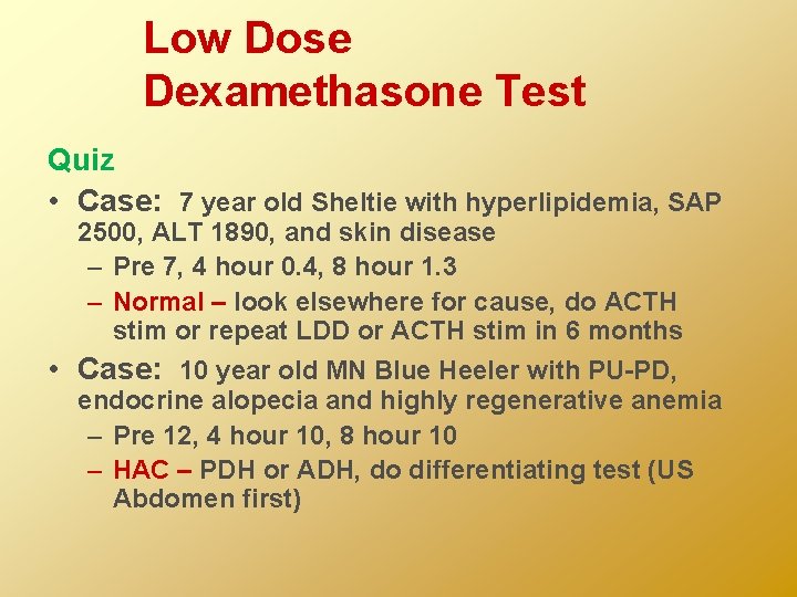 Low Dose Dexamethasone Test Quiz • Case: 7 year old Sheltie with hyperlipidemia, SAP