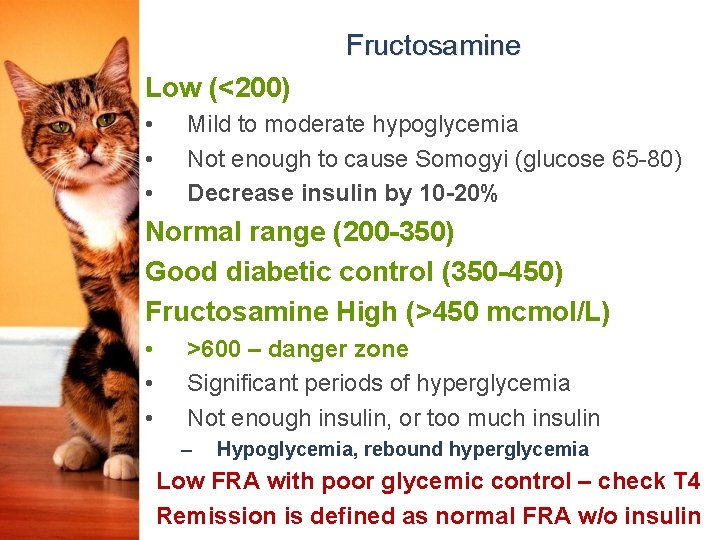 Fructosamine Low (<200) • • • Mild to moderate hypoglycemia Not enough to cause