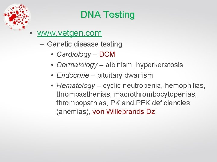 DNA Testing • www. vetgen. com – Genetic disease testing • Cardiology – DCM