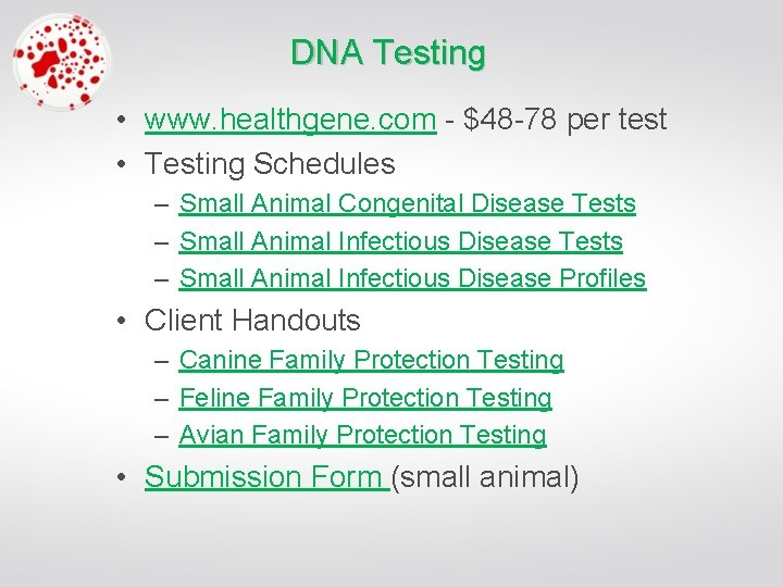 DNA Testing • www. healthgene. com - $48 -78 per test • Testing Schedules