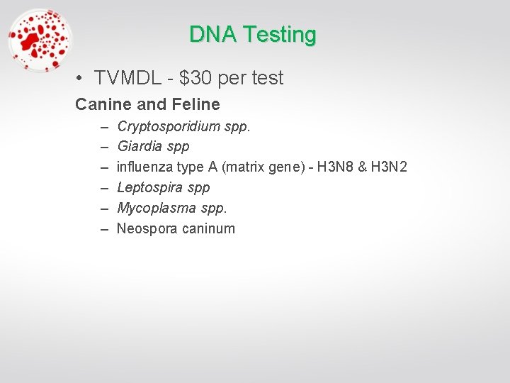 DNA Testing • TVMDL - $30 per test Canine and Feline – – –