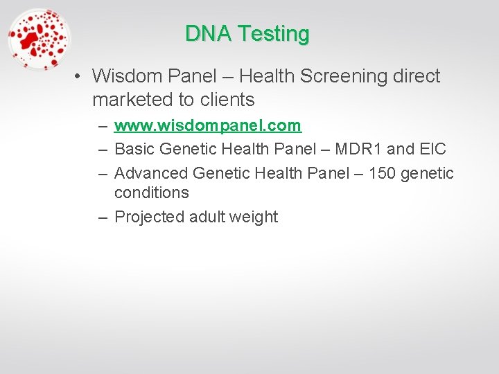 DNA Testing • Wisdom Panel – Health Screening direct marketed to clients – www.