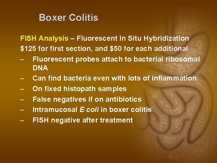 Boxer Colitis FISH Analysis – Fluorescent In Situ Hybridization $125 for first section, and