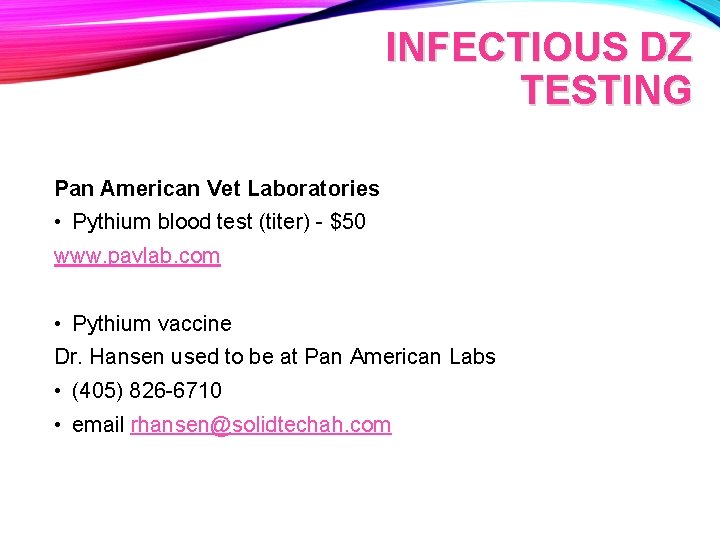 INFECTIOUS DZ TESTING Pan American Vet Laboratories • Pythium blood test (titer) - $50