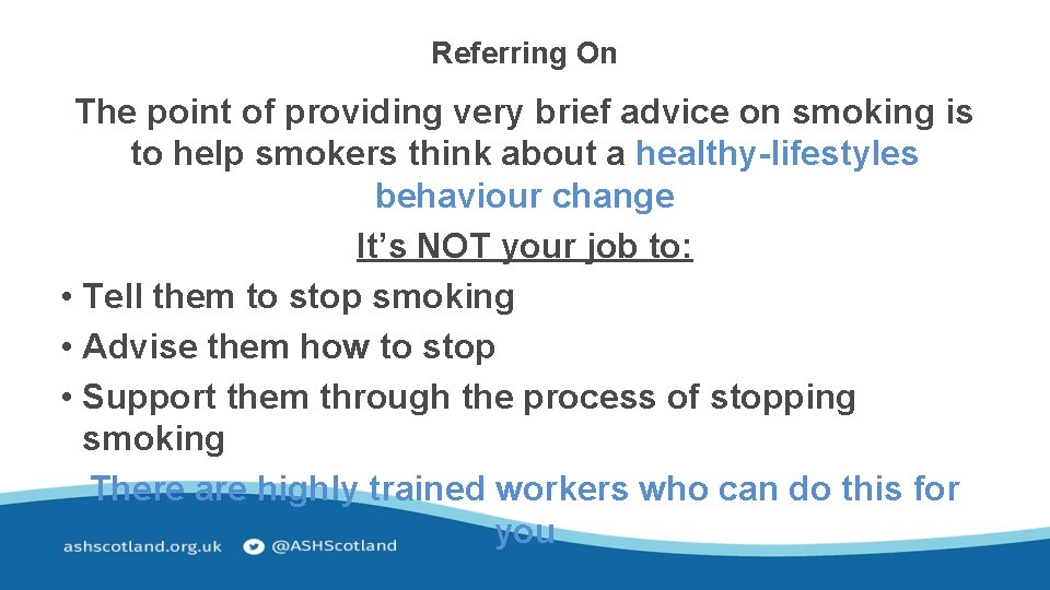 Referring On The point of providing very brief advice on smoking is to help