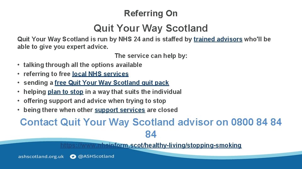Referring On Quit Your Way Scotland is run by NHS 24 and is staffed