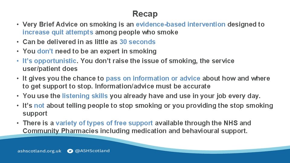 Recap • Very Brief Advice on smoking is an evidence-based intervention designed to increase