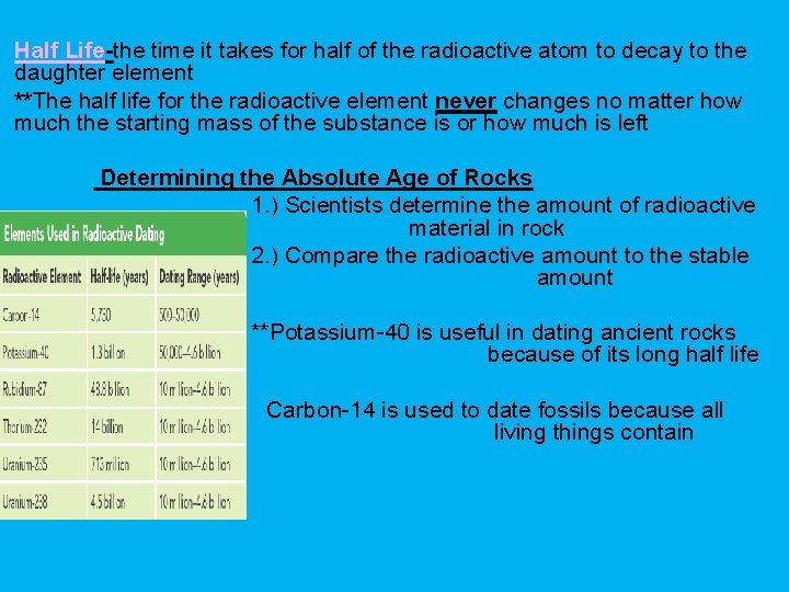 Half Life-the time it takes for half of the radioactive atom to decay to