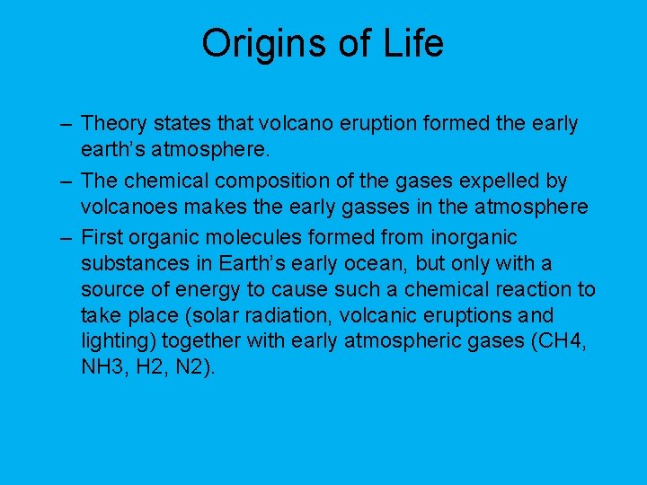 Origins of Life – Theory states that volcano eruption formed the early earth’s atmosphere.