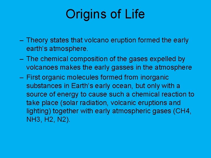 Origins of Life – Theory states that volcano eruption formed the early earth’s atmosphere. Origins of Life – Theory states that volcano eruption formed the early earth’s atmosphere.