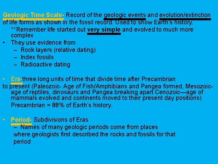 Geologic Time Scale- Record of the geologic events and evolution/extinction of life forms as