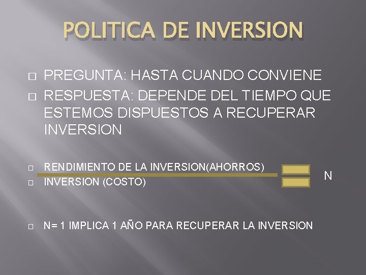 POLITICA DE INVERSION � � PREGUNTA: HASTA CUANDO CONVIENE RESPUESTA: DEPENDE DEL TIEMPO QUE